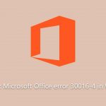 How to fix microsoft office error 30016 4 in windows
