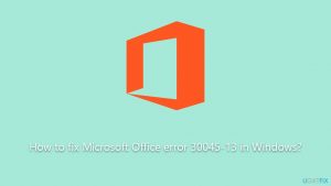 How to fix microsoft office error 30045 13 in windows