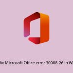 How to fix microsoft office error 30088 26 in windows copy