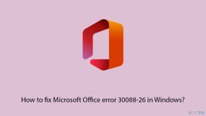 How to fix microsoft office error 30088 26 in windows copy