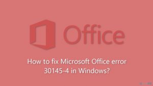 How to fix Microsoft Office error 30145-4 in Windows?