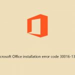 How to fix microsoft office installation error code 30016 13 in windows