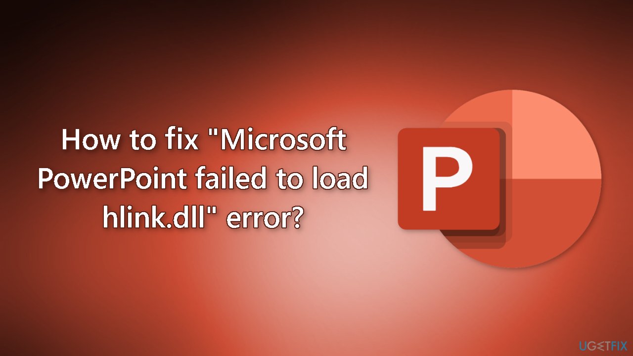 How to fix Microsoft PowerPoint failed to load hlink.dll error