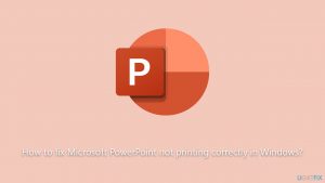 How to fix Microsoft PowerPoint not printing correctly in Windows?