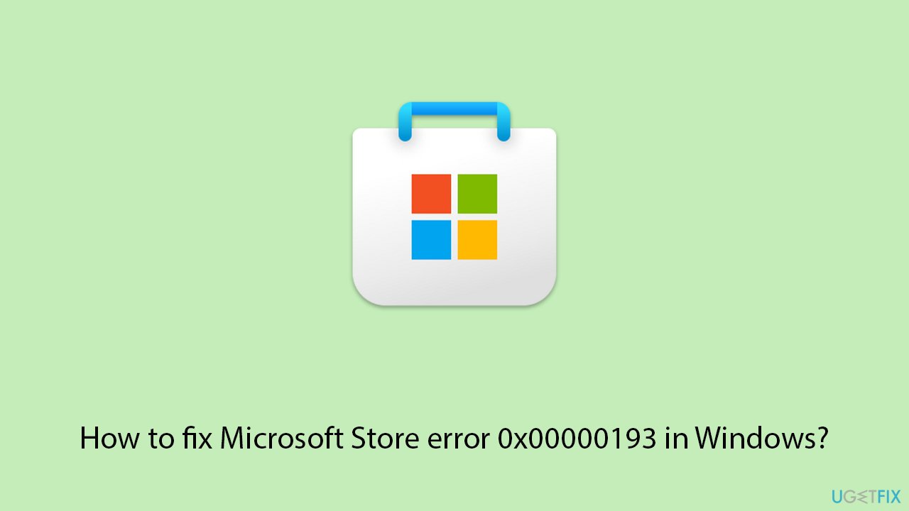 How to fix microsoft store error 0x00000193 in windows copy