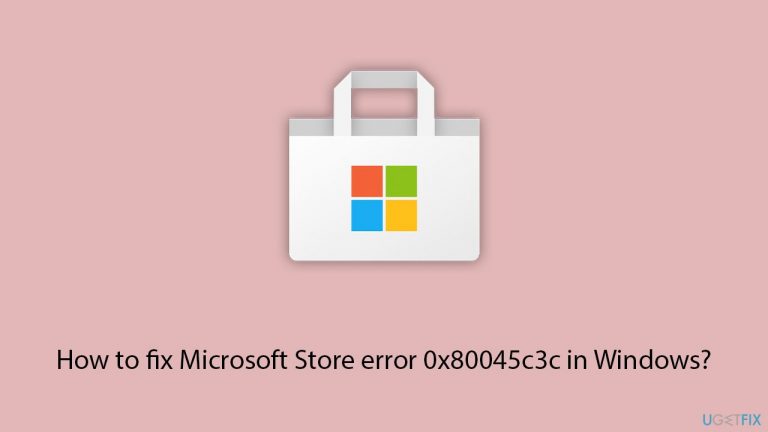 How to fix Microsoft Store error 0x80045c3c in Windows?