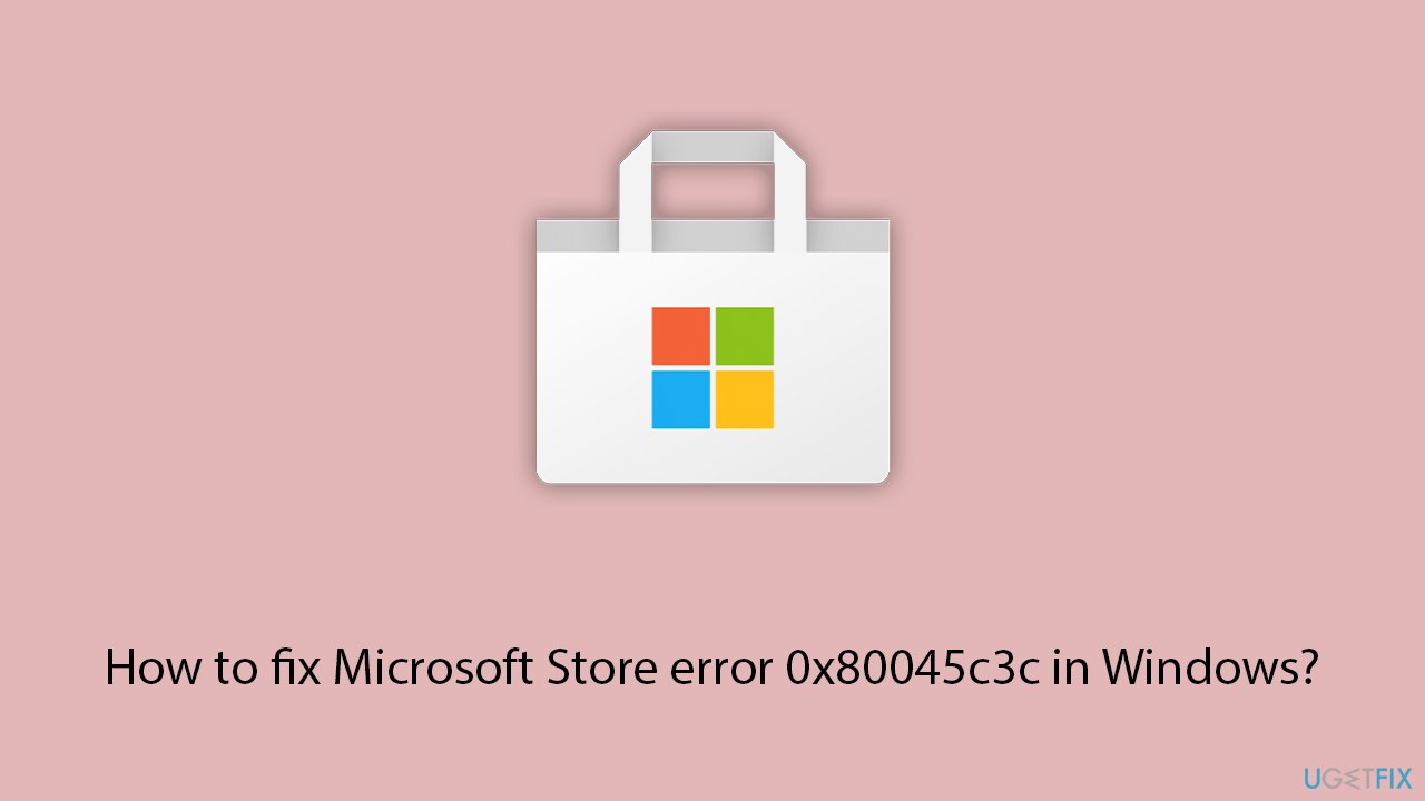How to fix microsoft store error 0x80045c3c in windows copy How to fix microsoft store error 0x80045c3c in windows copy
