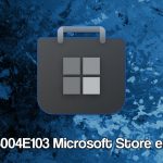 How to fix microsoft store error 0x8004e103