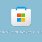 How to fix microsoft store error 0x80070057