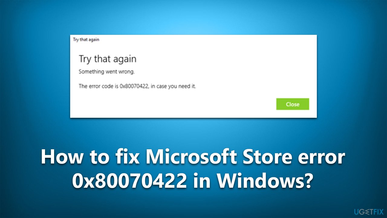How to fix Microsoft Store error 0x80070422 in Windows?