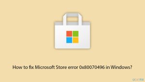 How to fix microsoft store error 0x80070496 in windows copy
