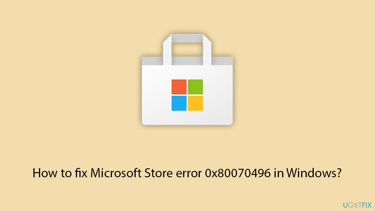 How to fix microsoft store error 0x80070496 in windows copy How to fix microsoft store error 0x80070496 in windows copy