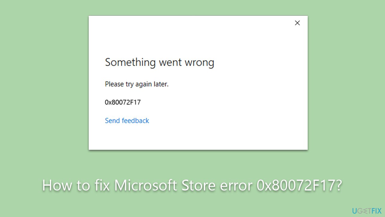 How to fix Microsoft Store error 0x80072F17?