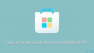 How to fix microsoft store error 0x80072f7d
