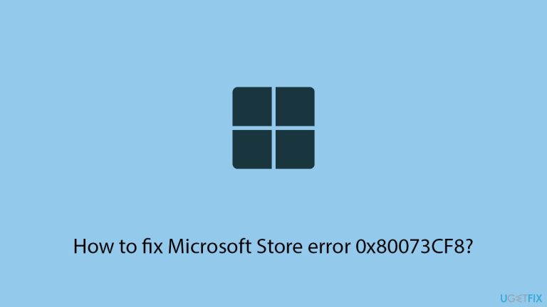 How to fix Microsoft Store error 0x80073CF8?