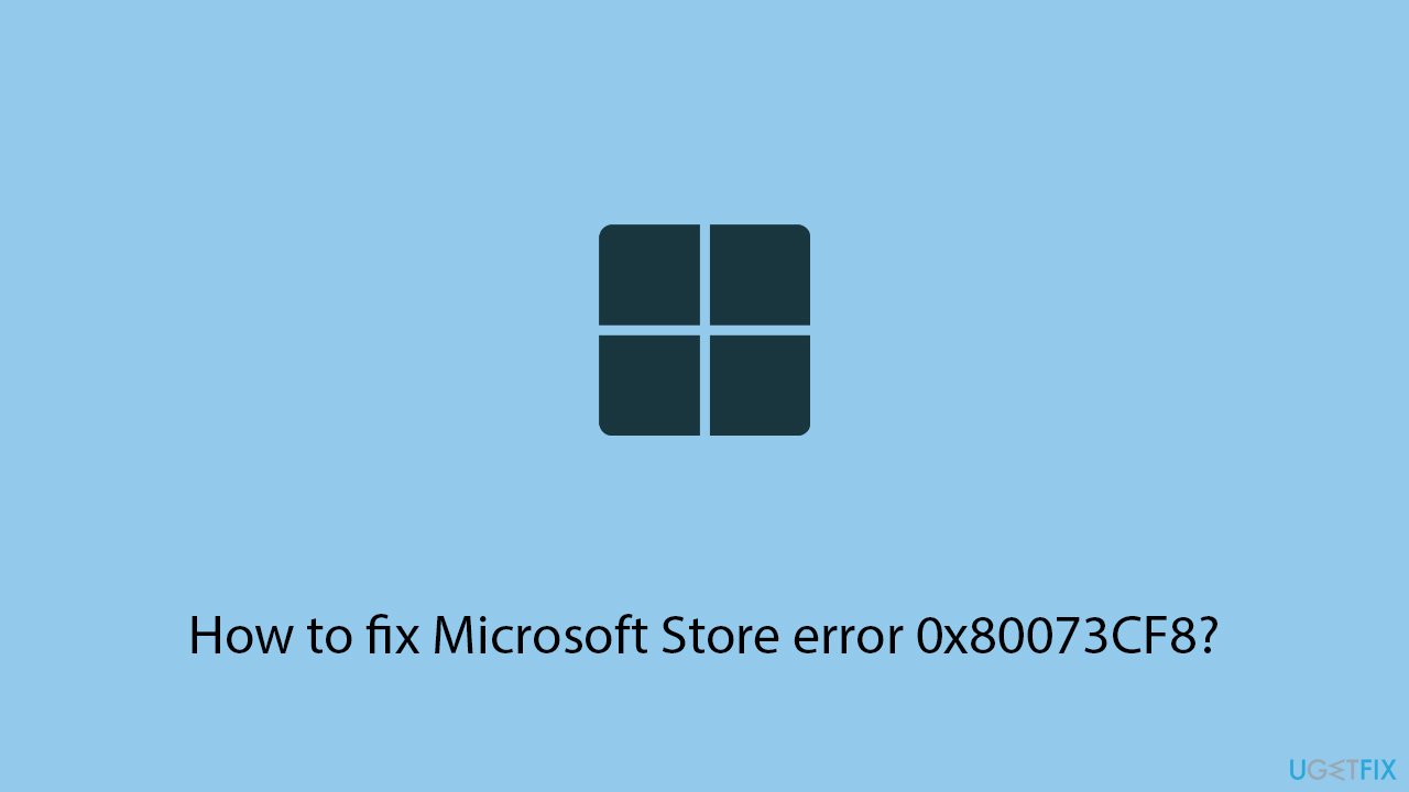 How to fix microsoft store error 0x80073cf8 copy How to fix microsoft store error 0x80073cf8 copy