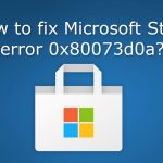 How to fix microsoft store error 0x80073d0a