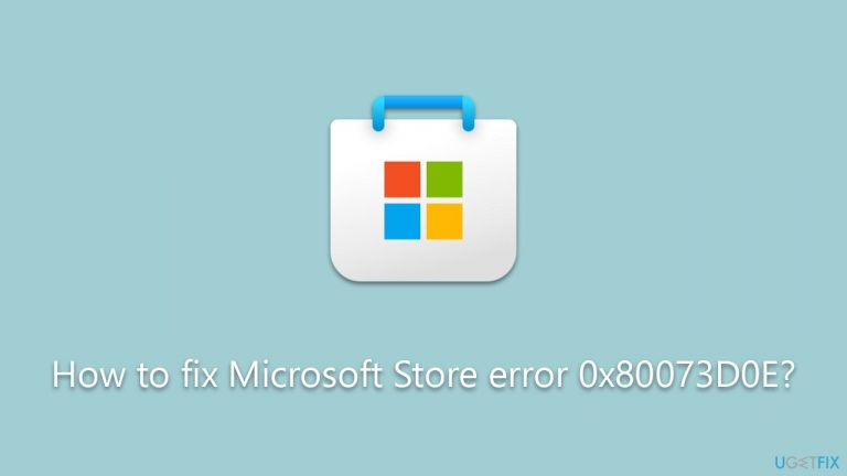 How to fix Microsoft Store error 0x80073D0E?