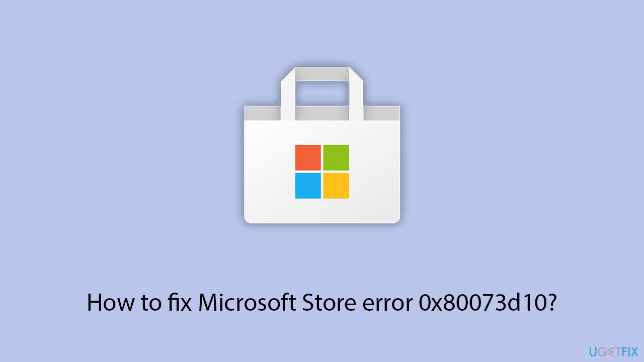 How to fix microsoft store error 0x80073d10 copy How to fix microsoft store error 0x80073d10 copy