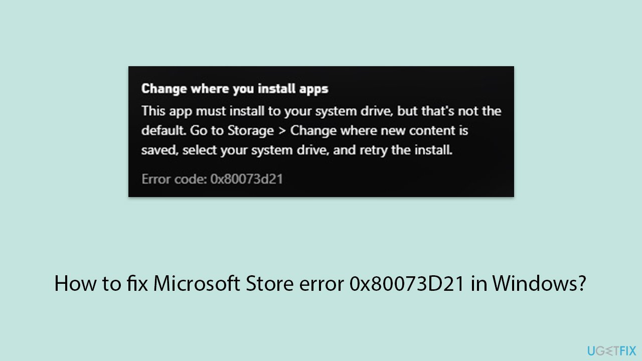 How to fix Microsoft Store error 0x80073D21 in Windows?