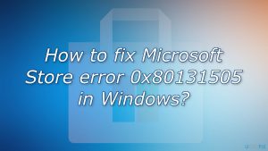 How to fix microsoft store error 0x80131505 in windows