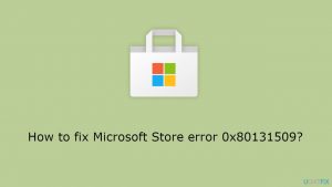 How to fix microsoft store error 0x80131509