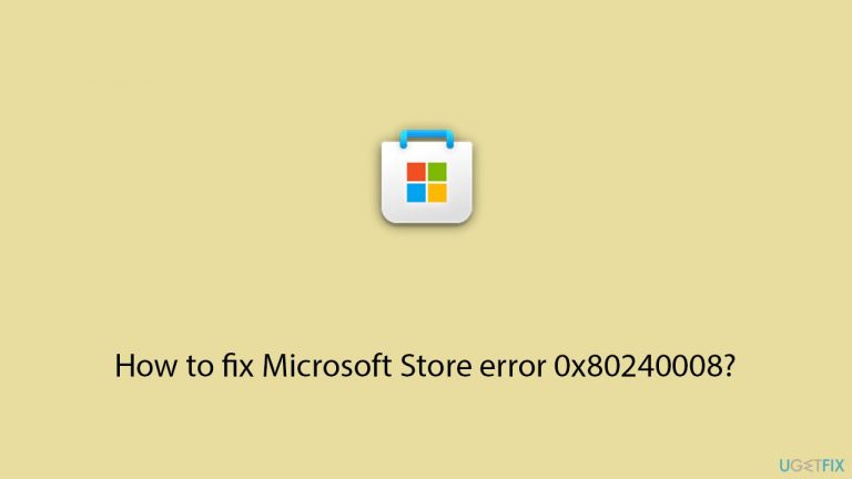 How to fix Microsoft Store error 0x80240008?
