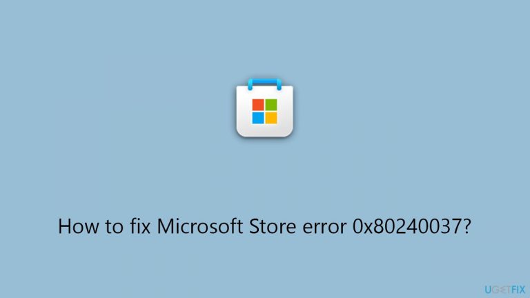 How to fix Microsoft Store error 0x80240037?