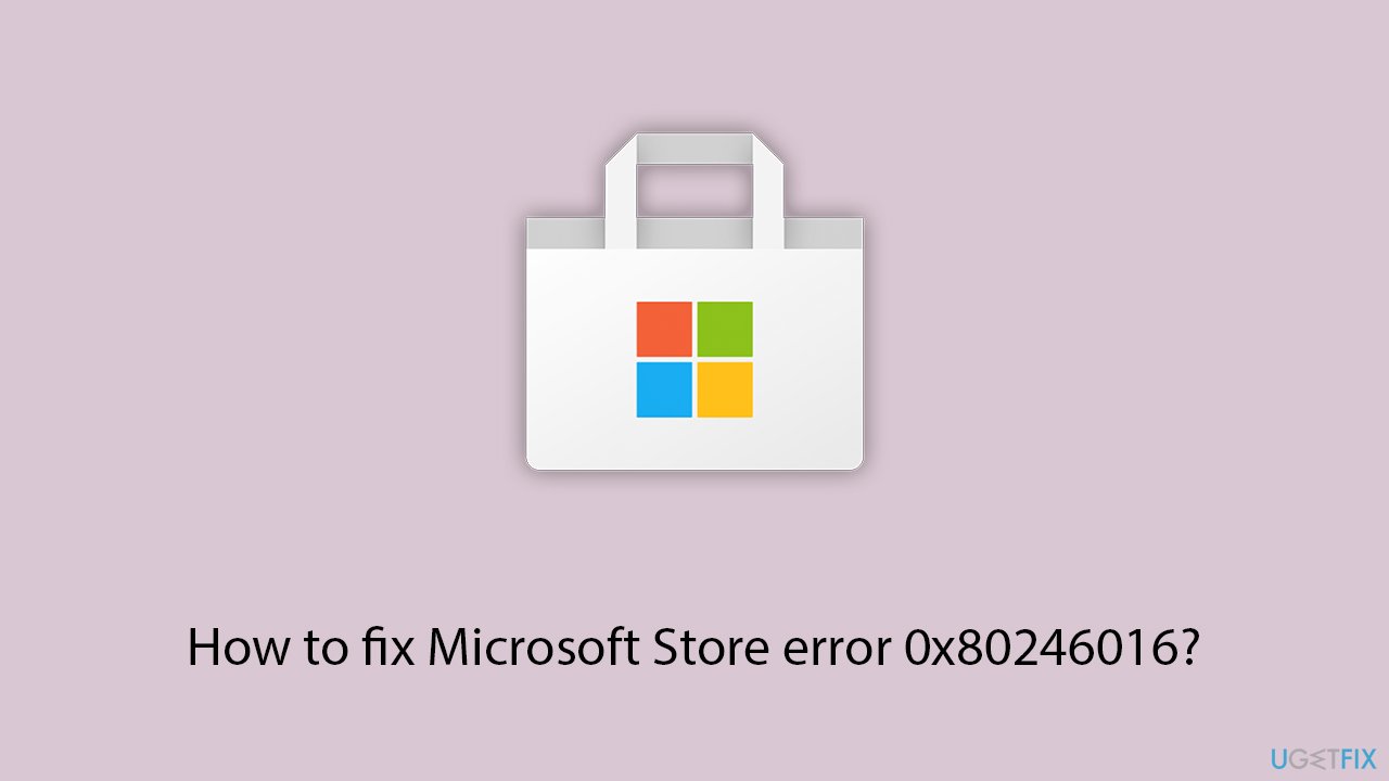 How to fix microsoft store error 0x80246016 copy How to fix microsoft store error 0x80246016 copy