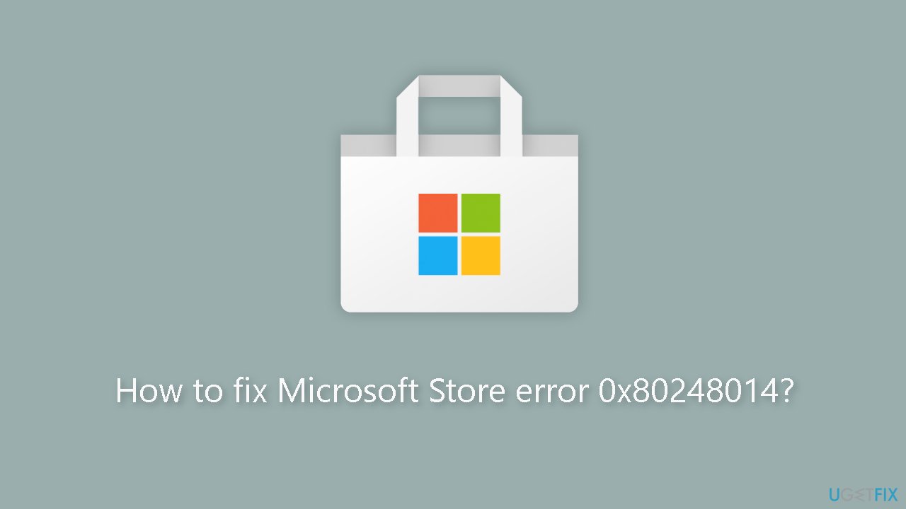 How to fix Microsoft Store error 0x80248014