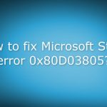 How to fix microsoft store error 0x80d03805