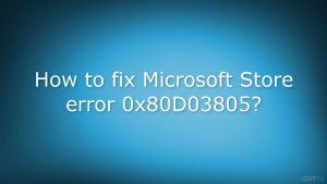 How to fix microsoft store error 0x80d03805