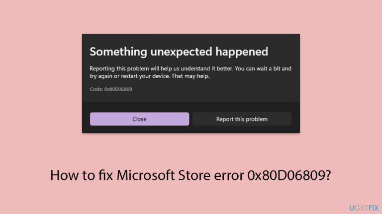 How to fix Microsoft Store error 0x80D06809?