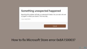 How to fix microsoft store error 0x8a150003 copy