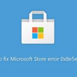 How to fix microsoft store error 0x8e5e0643