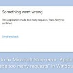 How to fix microsoft store error application made too many requests in windows