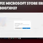 How to fix microsoft store error code 0x80073d12