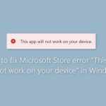 How to fix microsoft store error this app will not work on your device in windows