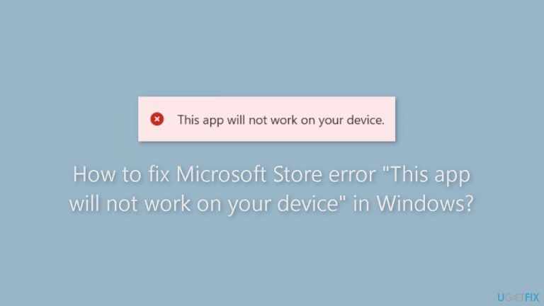 How to fix Microsoft Store error “This app will not work on your device” in Windows?