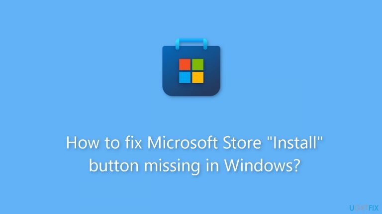 How to fix Microsoft Store “Install” button missing in Windows?