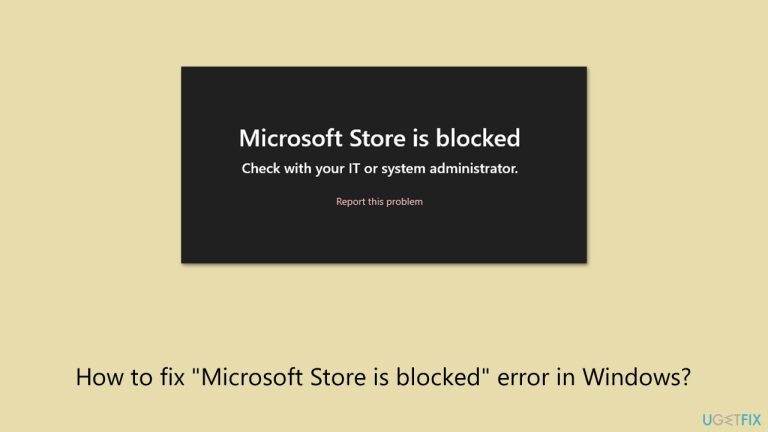 How to fix “Microsoft Store is blocked” error in Windows?