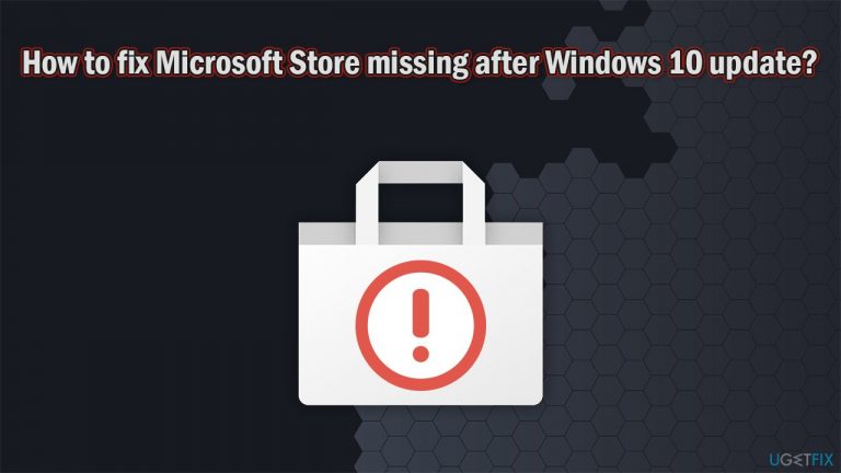 How to fix Microsoft Store missing after Windows 10 update?