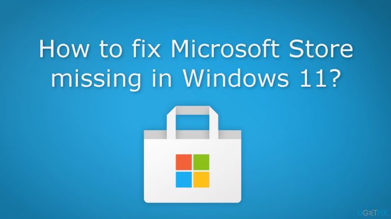 How to fix Microsoft Store missing in Windows 11?