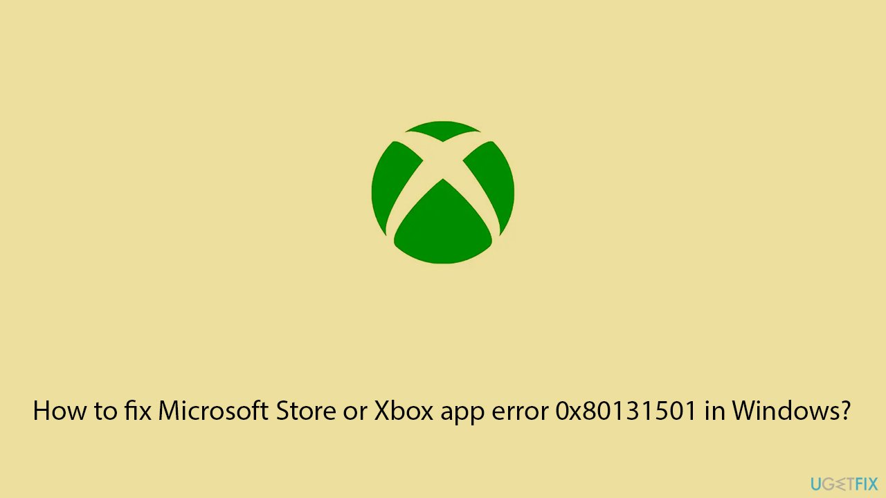 How to fix microsoft store or xbox app error 0x80131501 in windows copy How to fix microsoft store or xbox app error 0x80131501 in windows copy