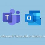 How to fix microsoft teams add in missing in outlook