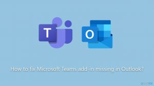 How to fix microsoft teams add in missing in outlook