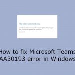 How to fix microsoft teams caa30193 error in windows