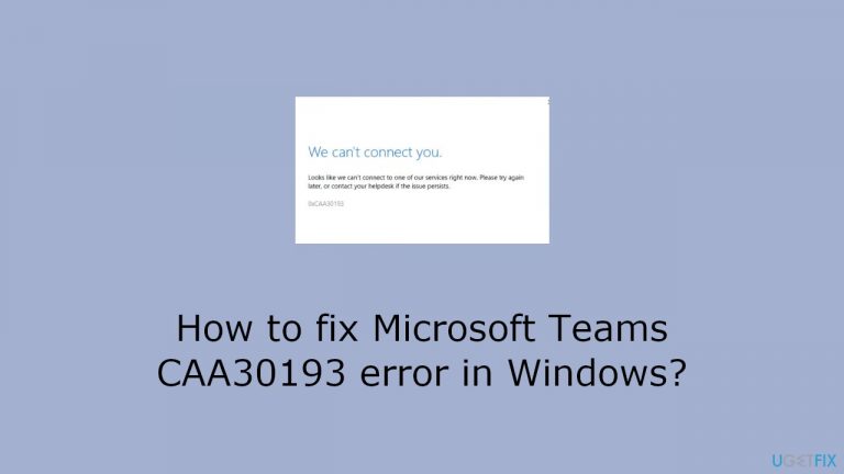 How to fix Microsoft Teams CAA30193 error in Windows?