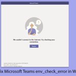 How to fix microsoft teams env check error in windows copy