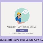 How to fix microsoft teams error 0xcaa80000 in windows copy